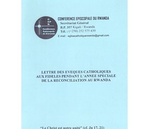 Lettre des Evêques Catholiques aux Fidèles pendant l’année spéciale de la Réconciliation 2018 au Rwanda